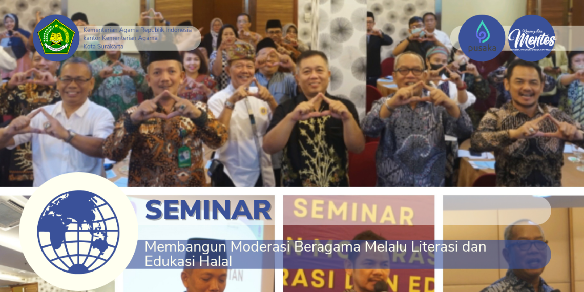 BPJPH bersama Kemenag Surakarta Gelar Seminar Bertema ‘Membangun Moderasi Beragama Melalui Literasi dan Edukasi Halal”